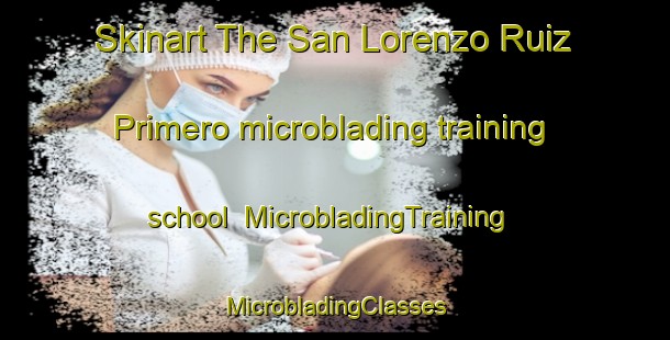 Skinart The San Lorenzo Ruiz Primero microblading training school | #MicrobladingTraining #MicrobladingClasses #SkinartTraining-Philippines