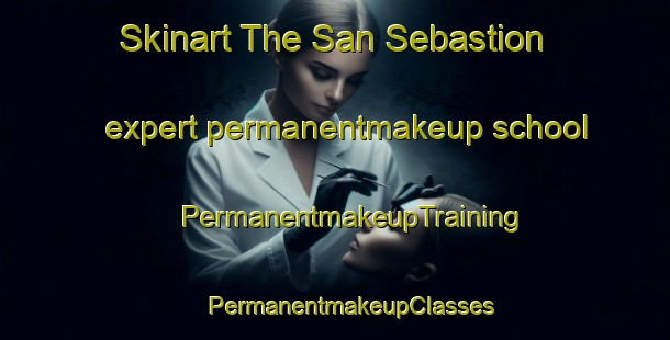 Skinart The San Sebastion expert permanentmakeup school | #PermanentmakeupTraining #PermanentmakeupClasses #SkinartTraining-Philippines