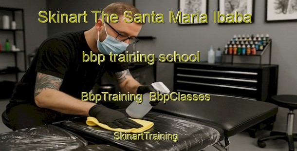 Skinart The Santa Maria Ibaba bbp training school | BbpTraining | BbpClasses | SkinartTraining-Philippines