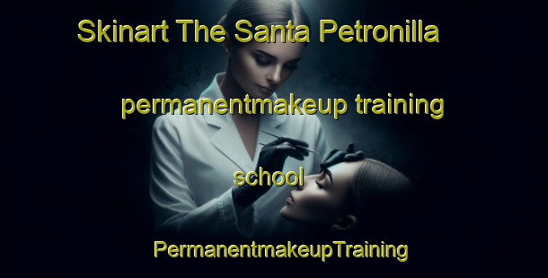 Skinart The Santa Petronilla permanentmakeup training school | PermanentmakeupTraining | PermanentmakeupClasses | SkinartTraining-Philippines