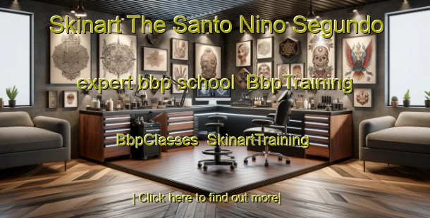 Skinart The Santo Nino Segundo expert bbp school | BbpTraining | BbpClasses | SkinartTraining-Philippines