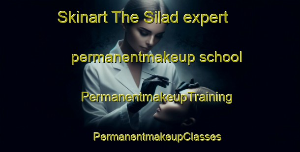 Skinart The Silad expert permanentmakeup school | #PermanentmakeupTraining #PermanentmakeupClasses #SkinartTraining-Philippines