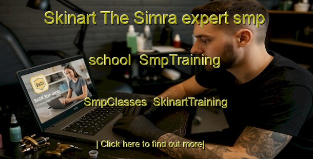 Skinart The Simra expert smp school | SmpTraining | SmpClasses | SkinartTraining-Philippines