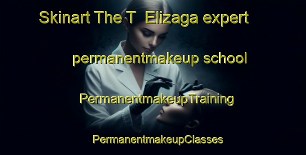 Skinart The T  Elizaga expert permanentmakeup school | PermanentmakeupTraining | PermanentmakeupClasses | SkinartTraining-Philippines
