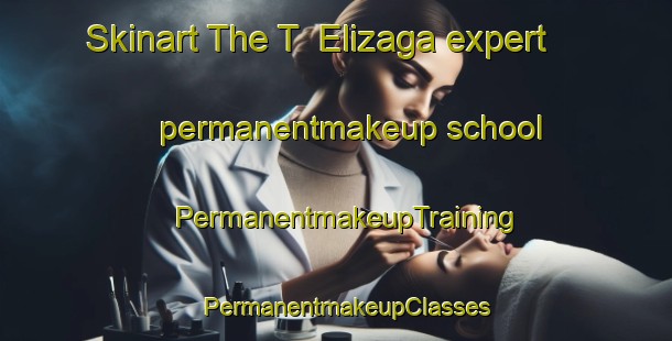 Skinart The T  Elizaga expert permanentmakeup school | PermanentmakeupTraining | PermanentmakeupClasses | SkinartTraining-Philippines