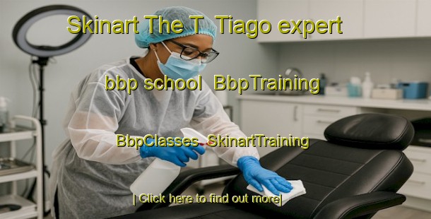 Skinart The T  Tiago expert bbp school | BbpTraining | BbpClasses | SkinartTraining-Philippines