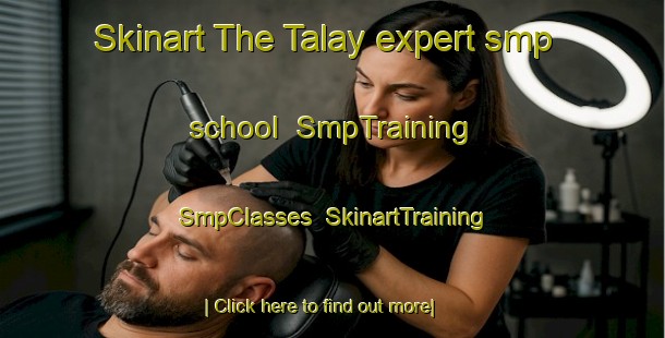 Skinart The Talay expert smp school | SmpTraining | SmpClasses | SkinartTraining-Philippines