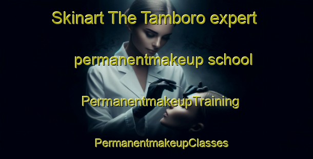 Skinart The Tamboro expert permanentmakeup school | PermanentmakeupTraining | PermanentmakeupClasses | SkinartTraining-Philippines
