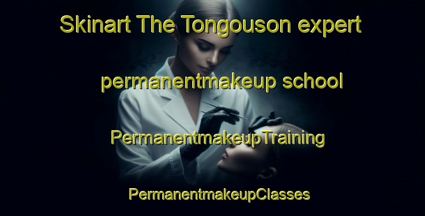 Skinart The Tongouson expert permanentmakeup school | PermanentmakeupTraining | PermanentmakeupClasses | SkinartTraining-Philippines