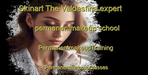 Skinart The Valdesfina expert permanentmakeup school | PermanentmakeupTraining | PermanentmakeupClasses | SkinartTraining-Philippines