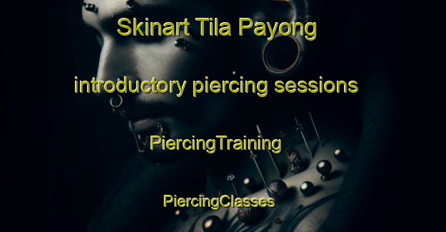 Skinart Tila Payong introductory piercing sessions | PiercingTraining | PiercingClasses | SkinartTraining-Philippines