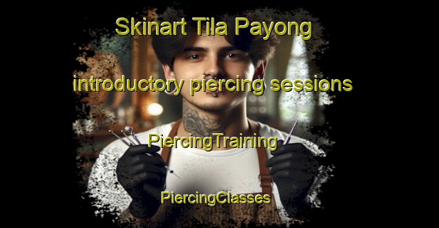 Skinart Tila Payong introductory piercing sessions | PiercingTraining | PiercingClasses | SkinartTraining-Philippines