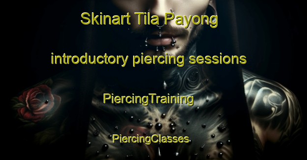 Skinart Tila Payong introductory piercing sessions | PiercingTraining | PiercingClasses | SkinartTraining-Philippines