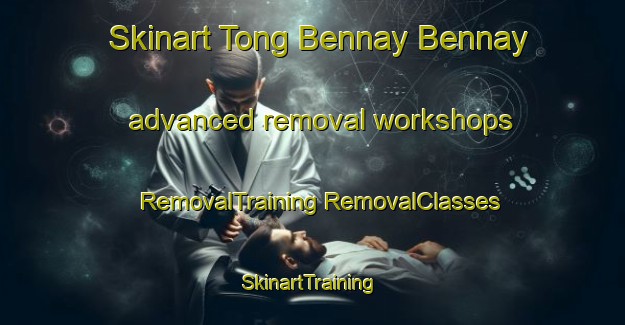 Skinart Tong Bennay Bennay advanced removal workshops | #RemovalTraining #RemovalClasses #SkinartTraining-Philippines