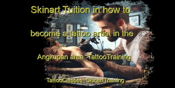 Skinart Tuition in how to become a tattoo artist in the Angkupan area | TattooTraining | TattooClasses | SkinartTraining-Philippines