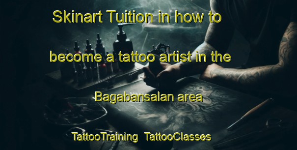 Skinart Tuition in how to become a tattoo artist in the Bagabansalan area | TattooTraining | TattooClasses | SkinartTraining-Philippines