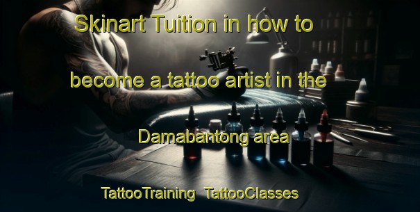 Skinart Tuition in how to become a tattoo artist in the Damabantong area | TattooTraining | TattooClasses | SkinartTraining-Philippines