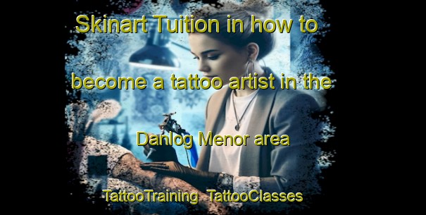 Skinart Tuition in how to become a tattoo artist in the Danlog Menor area | TattooTraining | TattooClasses | SkinartTraining-Philippines