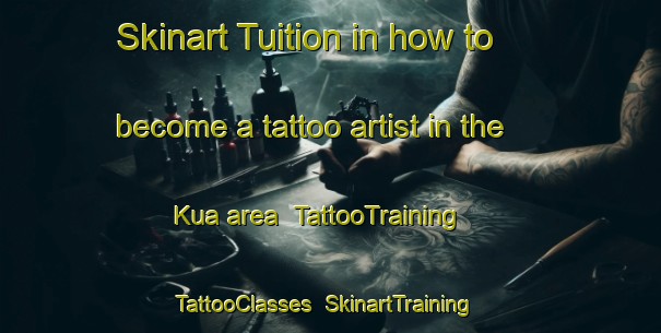 Skinart Tuition in how to become a tattoo artist in the Kua area | TattooTraining | TattooClasses | SkinartTraining-Philippines