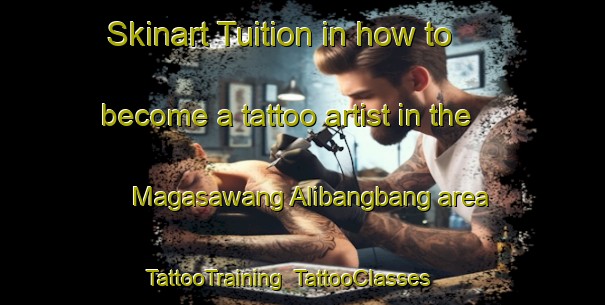 Skinart Tuition in how to become a tattoo artist in the Magasawang Alibangbang area | TattooTraining | TattooClasses | SkinartTraining-Philippines