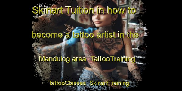Skinart Tuition in how to become a tattoo artist in the Mandulog area | TattooTraining | TattooClasses | SkinartTraining-Philippines
