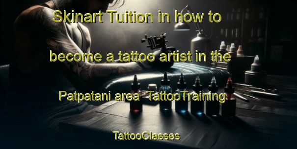 Skinart Tuition in how to become a tattoo artist in the Patpatani area | TattooTraining | TattooClasses | SkinartTraining-Philippines