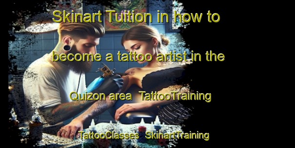 Skinart Tuition in how to become a tattoo artist in the Quizon area | TattooTraining | TattooClasses | SkinartTraining-Philippines