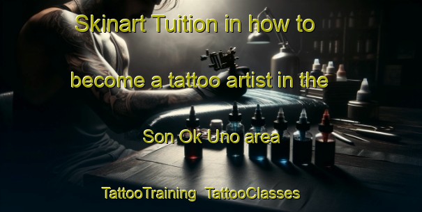 Skinart Tuition in how to become a tattoo artist in the Son Ok Uno area | TattooTraining | TattooClasses | SkinartTraining-Philippines