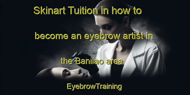 Skinart Tuition in how to become an eyebrow artist in the Banilao area | EyebrowTraining | EyebrowClasses | SkinartTraining-Philippines