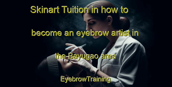 Skinart Tuition in how to become an eyebrow artist in the Bayugao area | EyebrowTraining | EyebrowClasses | SkinartTraining-Philippines