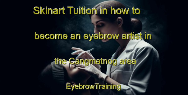 Skinart Tuition in how to become an eyebrow artist in the Cangmatnog area | EyebrowTraining | EyebrowClasses | SkinartTraining-Philippines