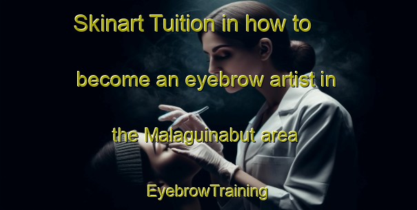 Skinart Tuition in how to become an eyebrow artist in the Malaguinabut area | EyebrowTraining | EyebrowClasses | SkinartTraining-Philippines