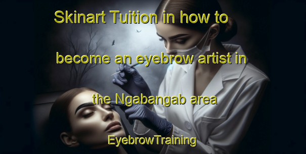 Skinart Tuition in how to become an eyebrow artist in the Ngabangab area | EyebrowTraining | EyebrowClasses | SkinartTraining-Philippines