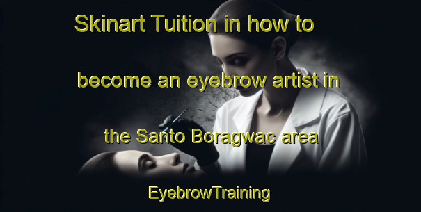 Skinart Tuition in how to become an eyebrow artist in the Santo Boragwac area | EyebrowTraining | EyebrowClasses | SkinartTraining-Philippines