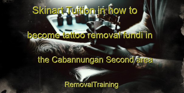 Skinart Tuition in how to become tattoo removal fundi in the Cabannungan Second area | RemovalTraining | RemovalClasses | SkinartTraining-Philippines
