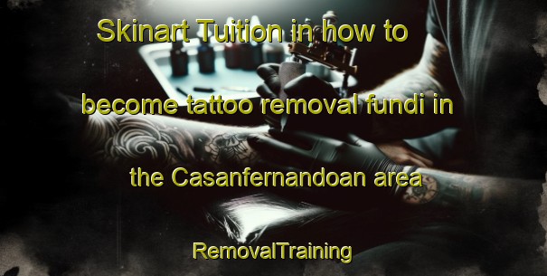 Skinart Tuition in how to become tattoo removal fundi in the Casanfernandoan area | RemovalTraining | RemovalClasses | SkinartTraining-Philippines