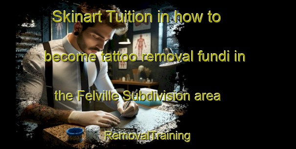 Skinart Tuition in how to become tattoo removal fundi in the Felville Subdivision area | RemovalTraining | RemovalClasses | SkinartTraining-Philippines