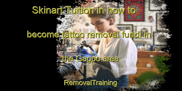 Skinart Tuition in how to become tattoo removal fundi in the Gagpo area | RemovalTraining | RemovalClasses | SkinartTraining-Philippines