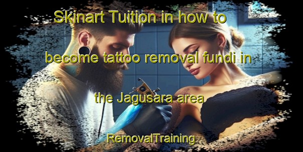 Skinart Tuition in how to become tattoo removal fundi in the Jagusara area | RemovalTraining | RemovalClasses | SkinartTraining-Philippines