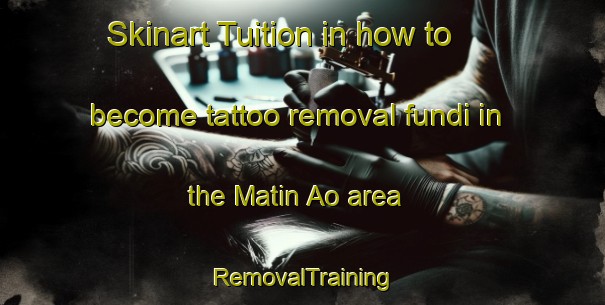 Skinart Tuition in how to become tattoo removal fundi in the Matin Ao area | RemovalTraining | RemovalClasses | SkinartTraining-Philippines