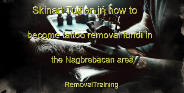 Skinart Tuition in how to become tattoo removal fundi in the Nagbrebacan area | RemovalTraining | RemovalClasses | SkinartTraining-Philippines
