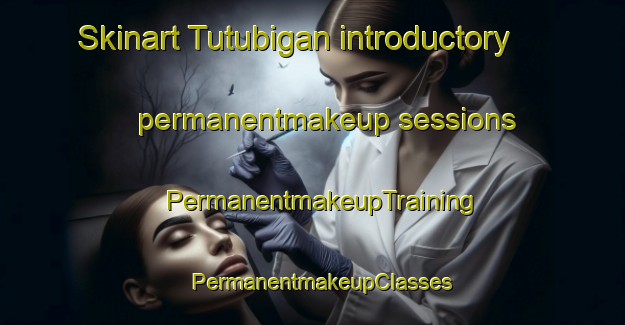 Skinart Tutubigan introductory permanentmakeup sessions | PermanentmakeupTraining | PermanentmakeupClasses | SkinartTraining-Philippines