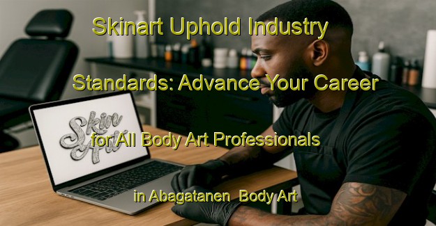 Skinart Uphold Industry Standards: Advance Your Career for All Body Art Professionals in Abagatanen | Body Art Qualification Authority | BAQA-Philippines