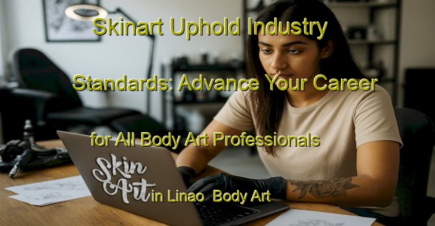Skinart Uphold Industry Standards: Advance Your Career for All Body Art Professionals in Linao | Body Art Qualification Authority | BAQA-Philippines