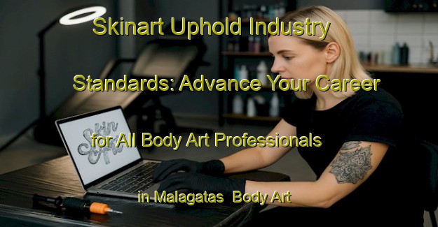 Skinart Uphold Industry Standards: Advance Your Career for All Body Art Professionals in Malagatas | Body Art Qualification Authority | BAQA-Philippines