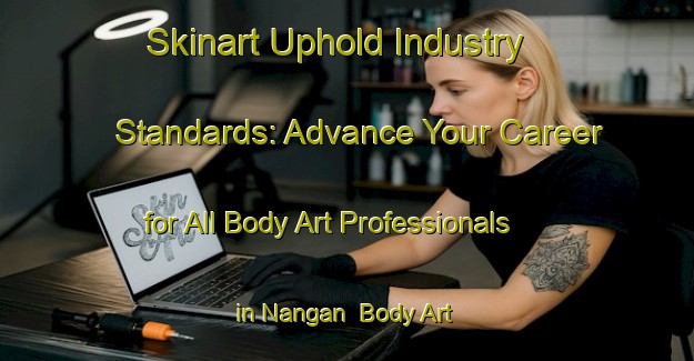 Skinart Uphold Industry Standards: Advance Your Career for All Body Art Professionals in Nangan | Body Art Qualification Authority | BAQA-Philippines