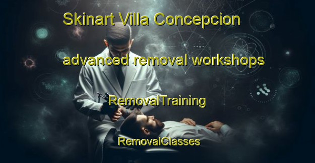 Skinart Villa Concepcion advanced removal workshops | RemovalTraining | RemovalClasses | SkinartTraining-Philippines