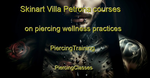 Skinart Villa Petrona courses on piercing wellness practices | PiercingTraining | PiercingClasses | SkinartTraining-Philippines