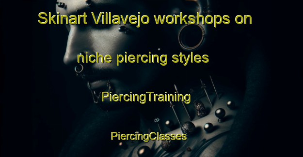 Skinart Villavejo workshops on niche piercing styles | PiercingTraining | PiercingClasses | SkinartTraining-Philippines