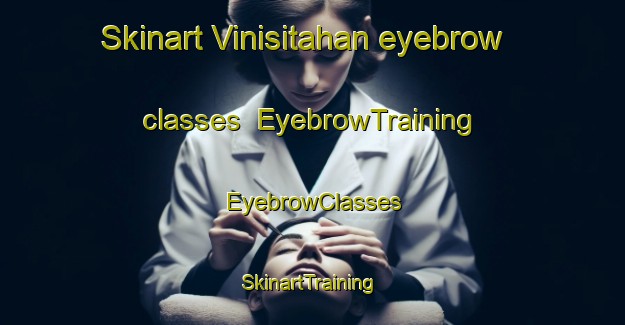 Skinart Vinisitahan eyebrow classes | EyebrowTraining | EyebrowClasses | SkinartTraining-Philippines